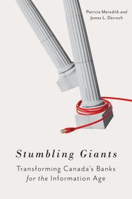Download Stumbling Giants: Transforming Canada's Banks for the Information Age - Patricia Meredith file in PDF