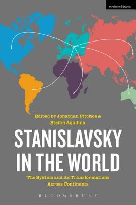 Read Stanislavsky in the World: The System and Its Transformations Across Continents - Jonathan Pitches | PDF