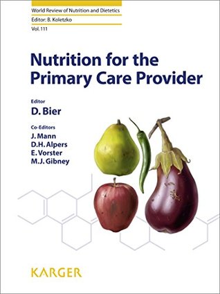 Download Nutrition for the Primary Care Provider (World Review of Nutrition and Dietetics, Vol. 111) - D.M. Bier file in ePub