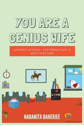 Download You Are a Genius Wife: A book full of appreciating words which a wife would love to hear from her husband again and again thereby keeping the romance between them evergreen and sparkling - Nabanita Banerjee | PDF