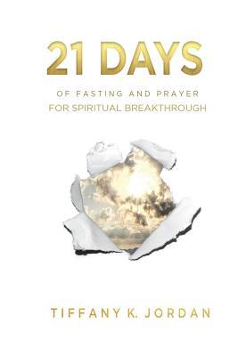 Read 21 Days of Fasting & Prayer for Spiritual Breakthrough - Tiffany K Jordan | PDF