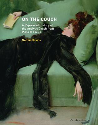 Full Download On the Couch: A Repressed History of the Analytic Couch from Plato to Freud - Nathan Kravis | PDF