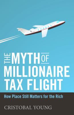 Download The Myth of Millionaire Tax Flight: How Place Still Matters for the Rich - Cristobal Young | PDF