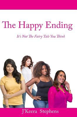 Read Online The Happy Ending: It's Not the Fairy Tale You Think - J'Keera Stephens file in PDF