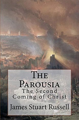 Read Online The Parousia: The Second Coming of The Lord Jesus Christ - James S. Russell | ePub