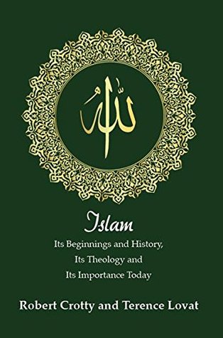 Full Download Islam: Its Beginnings and History, Its Theology and Its Importance Today - Terence Lovat | PDF