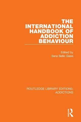 Read The International Handbook of Addiction Behaviour - Ilana Belle Glass file in ePub