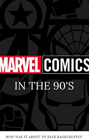 Download Marvel Comics In The 90s, How Was It About To Face Bankcruptcy - Lyrna Sew file in ePub
