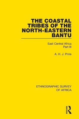 Full Download The Coastal Tribes of the North-Eastern Bantu (Pokomo, Nyika, Teita): East Central Africa Part III - A H J Prins | PDF