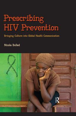 Read Online Prescribing HIV Prevention: Bringing Culture Into Global Health Communication - Nicola Bulled file in ePub