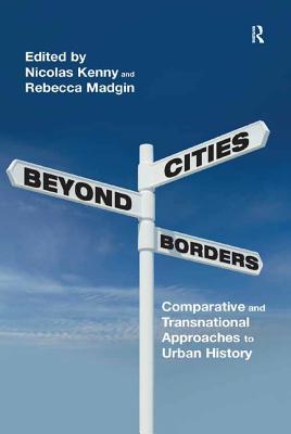 Download Cities Beyond Borders: Comparative and Transnational Approaches to Urban History - Nicolas Kenny | ePub