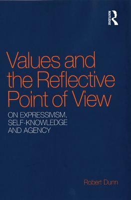 Read Online Values and the Reflective Point of View: On Expressivism, Self-Knowledge and Agency - Robert Dunn | ePub
