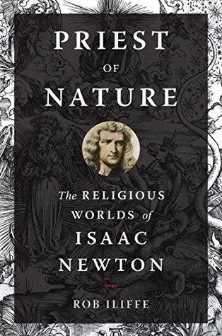 Read Online Priest of Nature: The Religious Worlds of Isaac Newton - Rob Iliffe file in ePub
