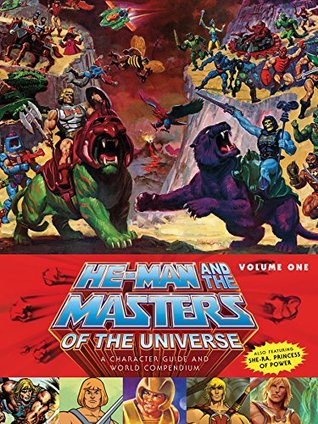 Read Online He-Man and the Masters of the Universe: A Character Guide and World CompendiumVolume 1 - Various | PDF