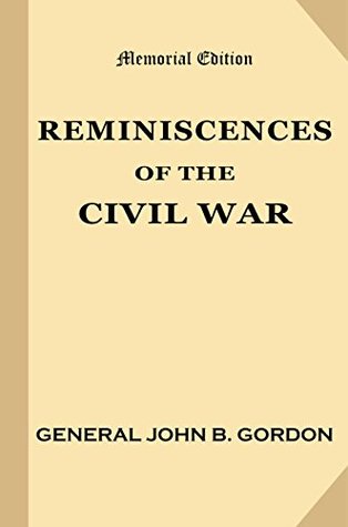 Read Reminiscences of the Civil War [Memorial Edition, Annotated] - John B. Gordon file in ePub