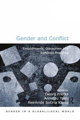Full Download Gender and Conflict: Embodiments, Discourses and Symbolic Practices - Georg Frerks file in ePub