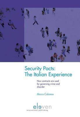 Read Online Security Pacts: The Italian Experience: How contracts are used for governing crime and disorder - Marco Calaresu | ePub