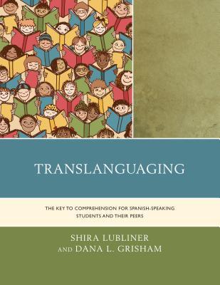 Full Download Translanguaging: The Key to Comprehension for Spanish-Speaking Students and Their Peers - Shira Lubliner file in ePub