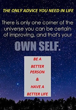 Download THE ONLY ADVICE YOU NEED IN LIFE: Be a better person and have a better life - Ron Yart file in PDF