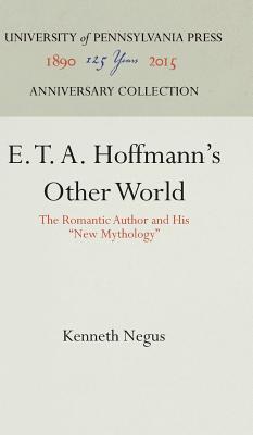 Download E. T. A. Hoffmann's Other World: The Romantic Author and His new Mythology]university of Pennsylvania Press]bb]]01/01/1965]lit004170]1]79.95]]ip]pn]r]r]]]]01/01/0001]p996]unpn - Kenneth Negus | PDF