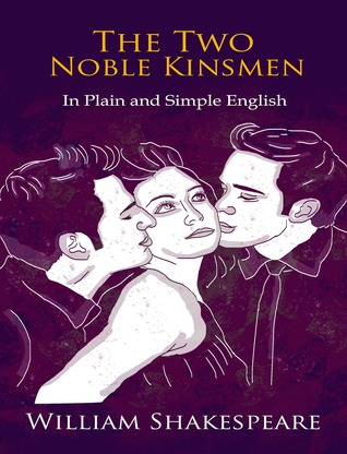 Download The Two Noble Kinsmen In Plain and Simple English (A Modern Translation and the Original Version) - BookCaps file in ePub