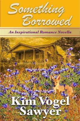 Read Something Borrowed: Inspirational Romance Novella - Kim Vogel Sawyer file in PDF