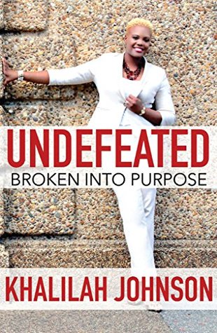 Read Online Undefeated: Broken into Purpose (Breaking the Bondage of Inherited Generational Thinking Book 1) - Khalilah Johnson file in PDF