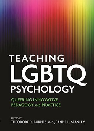 Read Teaching LGBTQ Psychology: Queering Innovative Pedagogy and Practice (Perspectives on Sexual Orientation and Diversity) - Theodore R. Burnes file in ePub