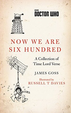 Full Download Doctor Who: Now We Are Six Hundred: A Collection of Time Lord Verse - James Goss file in PDF