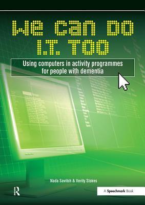 Read Online We Can Do I.T. Too: Using Computers in Activity Programmes for People with Dementia - Verity Stokes | ePub