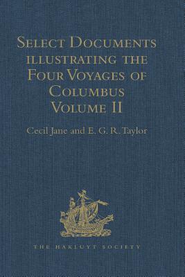 Full Download Select Documents Illustrating the Four Voyages of Columbus: Including Those Contained in R.H. Major's Select Letters of Christopher Columbus. Volume II - E G R Taylor file in ePub