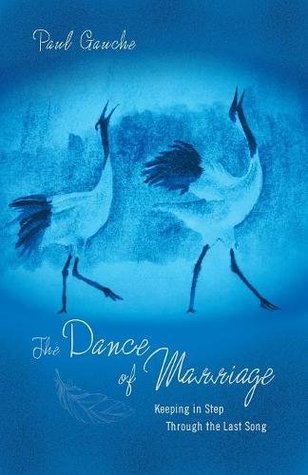 Download The Dance of Marriage: Keeping in Step Through the Last Song - Paul Gauche | PDF