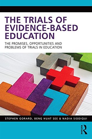 Read Online The Trials of Evidence-based Education: The Promises, Opportunities and Problems of Trials in Education - Stephen Gorard file in ePub