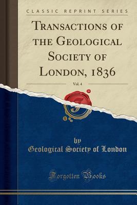 Full Download Transactions of the Geological Society of London, 1836, Vol. 4 (Classic Reprint) - Geological Society of London | ePub