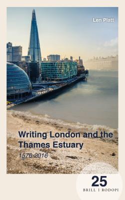 Read Writing London and the Thames Estuary: 1576-2016 - Len Platt | PDF
