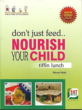 Read Don't Just Feed.. Nourish Your Child Tiffin Lunch - Dhvani Shah | PDF