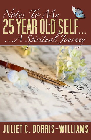 Read Notes To My 25 Year Old Self  A Spiritual Journey - Juliet Dorris-Williams file in PDF