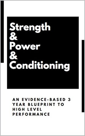Download Strength&Power&Conditioning: An Evidence-Based 3 Year Blueprint to High Level Performance - Robert Barton | ePub