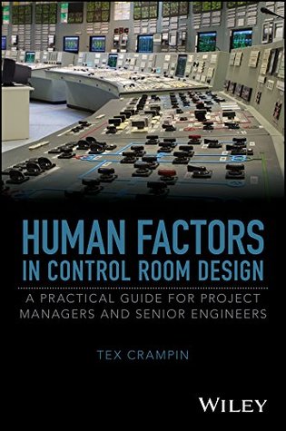 Read Human Factors in Control Room Design: A Practical Guide for Project Managers and Senior Engineers - Tex T. Crampin | ePub