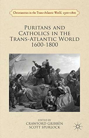 Full Download Puritans and Catholics in the Trans-Atlantic World 1600 - 1800 - Crawford Gribben file in PDF