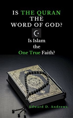 Download IS THE QURAN THE WORD OF GOD?: Is Islam the One True Faith? - Edward Andrews | ePub