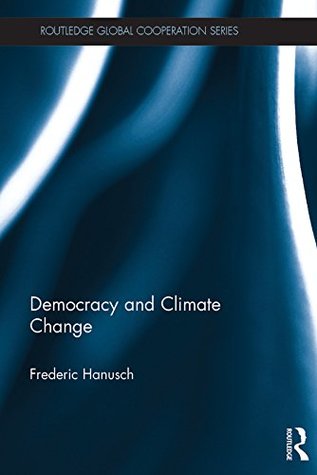 Read Democracy and Climate Change (Routledge Global Cooperation Series) - Frederic Hanusch file in PDF