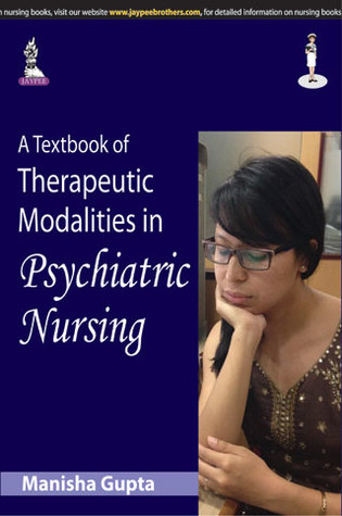 Read Online A Textbook of Therapeutic Modalities in Psychiatric Nursing - Manisha Gupta | PDF