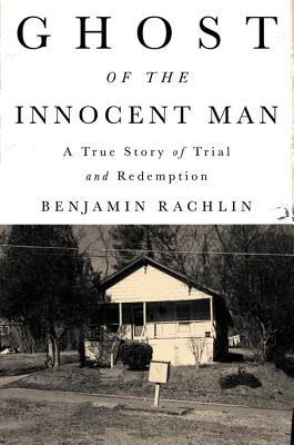 Download Ghost of the Innocent Man: A True Story of Trial and Redemption - Benjamin Rachlin file in PDF
