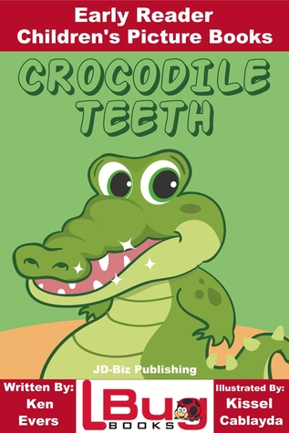 Read Crocodile Teeth: Early Reader - Children's Picture Books - Ken Evers file in ePub