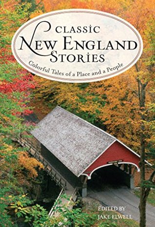 Download Classic New England Stories: Colorful Tales of a Place and a People - Jake Elwell file in ePub