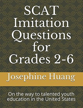 Read Online SCAT Imitation Questions for Grades 2-6: On the way to Talented Youth Education in the United States - Josephine Huang file in ePub