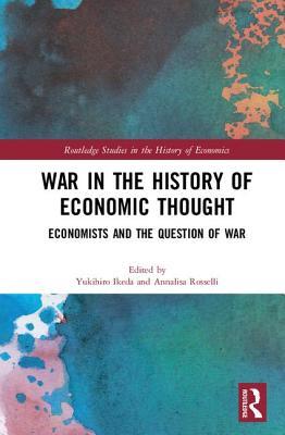 Download War in the History of Economic Thought: Economists and the Question of War - Yukihiro Ikeda | ePub