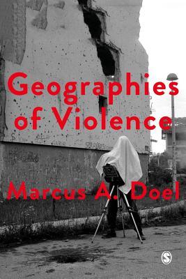 Download Geographies of Violence: Killing Space, Killing Time - Marcus A Doel file in ePub