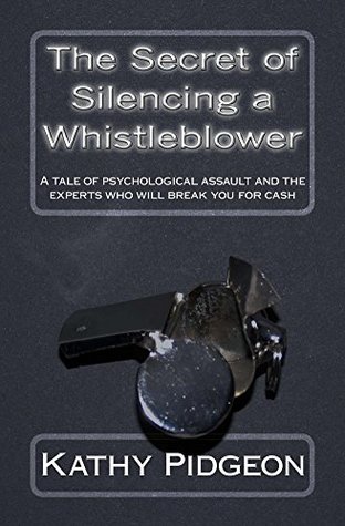 Download The Secret of Silencing a Whistleblower: A tale of psychological assault and the experts who will break you for cash - Kathy Pidgeon file in ePub